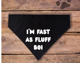I'm Fast As Fluff Boi Over the Collar Dog Bandana| Funny Dog Bandana| Dog Lover Gift