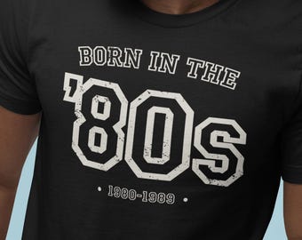 Born In The 80s Shirt, 80s Baby Tee, 40th Birthday Gift