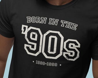 Born In The 90s Shirt, 90s Baby Tee, 30th Birthday Gift