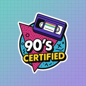 90s Certified Sticker — Funny Retro VHS Label, Bright 90s Aesthetic, Lo-Fi Nostalgia Gift for Millennials and Sticker Collectors