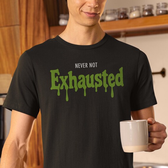 Never Not Exhausted, Burnout Shirt, Anxiety Tee, Sleep Deprived Shirt, Goosebumps Parody, Millennial Gift