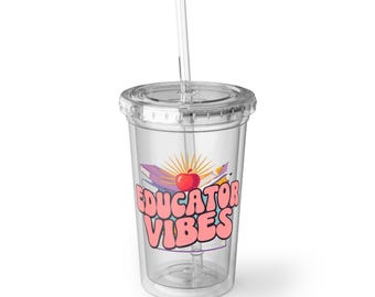 Educator Vibes Tumbler  Inspiring Teacher Gift | Classroom Essential | Back to School Drinkware | Teacher Appreciation Cup