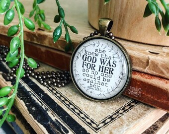 she knew that God was for her so no one could be against her (Romans 8:31) necklace