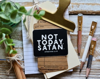 not today, Satan (Ephesians 6:12) waterproof vinyl sticker decal