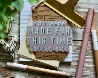 you were made for this time (Esther 4:14) waterproof vinyl sticker