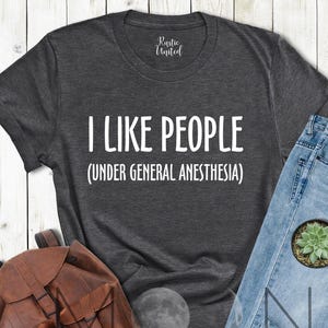 Funny Doctor Tee,Doctor Shirt, Gift For Doctors, Doctor Life, Medical School Shirt, I Like People Under General Anesthesia Tee,Future Doctor