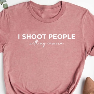 I Shoot People Photographer T-shirt, Camera Shirt, Hobby Shirt, Newborn Photographer Shirt, Wedding Photographer Shirt, Photography Gift