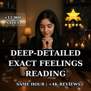 May include: An image promoting a deep-detailed exact feelings reading. The image features a person with their hands clasped, a crystal ball, and the text "+12.000 SALES" and "5.0 RATING". The text "SAME HOUR | +4K REVIEWS" is also visible.