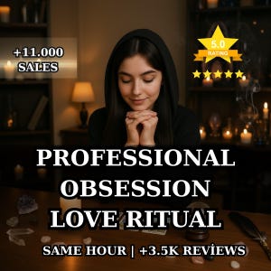 May include: An image featuring a person in a black hooded top with the text "PROFESSIONAL OBSESSION LOVE RITUAL". The image also includes the text "+11.000 SALES", "5.0 RATING", and "SAME HOUR | +3.5K REVIEWS".