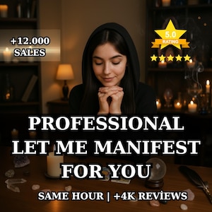 May include: An image featuring a person with their hands clasped in prayer. The text reads "PROFESSIONAL LET ME MANIFEST FOR YOU." A gold star with the text "5.0 RATING" is visible. The image also includes the text "+12.000 SALES" and "SAME HOUR | +4K REVIEWS."