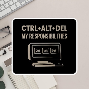 Puede incluir: Una pegatina cuadrada negra con el texto "CTRL+ALT+DEL MY RESPONSIBILITIES" en blanco. El diseño incluye un gráfico de monitor de ordenador con los botones "Ctrl", "Alt" y "Del". La pegatina está sobre una superficie clara.