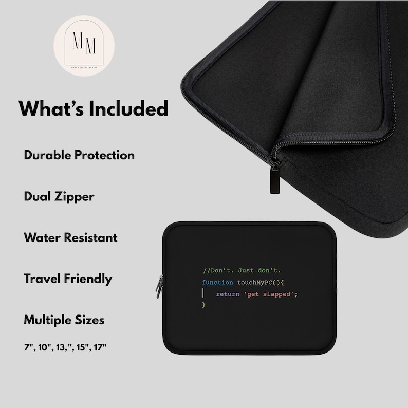 以下が含まれることがあります： 黒色のラップトップスリーブ。デュアルジッパー付きで、テキスト「//Don't. Just don't. function touchMyPC(){ return 'get slapped'; }」が特徴です。複数のサイズ（17.78cm、25.4cm、33.02cm、38.1cm、43.18cm）があります。このスリーブは耐水性があり、旅行に適しています。