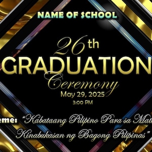 Peut inclure: Une annonce de cérémonie de remise de diplômes noire et dorée avec le texte "26th GRADUATION Ceremony May 29, 2025 3:00 PM" et le thème "Kabataang Pilipino Para sa Matatag na Kinabukasan ng Bagong Pilipinas".