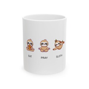 Funny Sloth Ceramic Mug - Eat Pray Sloth Coffee Cup, Cute Gift for Sloth Lovers, Humor for Relaxing Moments, Birthday, Holiday