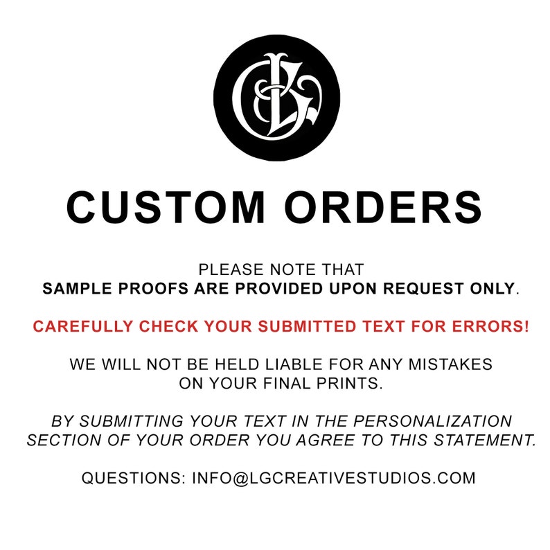 May include: A white background with black text stating "CUSTOM ORDERS." Further text includes "SAMPLE PROOFS ARE PROVIDED UPON REQUEST ONLY" and "CAREFULLY CHECK YOUR SUBMITTED TEXT FOR ERRORS!" A black circular logo is at the top.