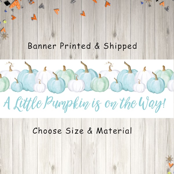 Pumpkin Boy Baby Shower Banner, A Little Pumpkin Is On The Way Baby Shower Banner, Fall Baby Shower Blue Pumpkin, Printed & Shipped