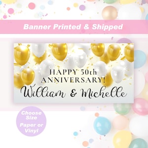 May include: A banner with a festive design for a 50th anniversary. The banner features gold and white balloons, confetti, and the text "Happy 50th Anniversary! William & Michelle." The banner also includes the text "Choose Size Paper or Vinyl."