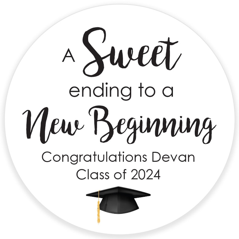 May include: A white circle sticker with black text that reads "A Sweet ending to a New Beginning Congratulations Devan Class of 2024". A black graduation cap with a gold tassel is at the bottom of the sticker.