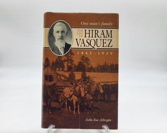 The Life of Hiram Vasquez 1843-1939  by Zella Rae Albright  Signed 1st Ed