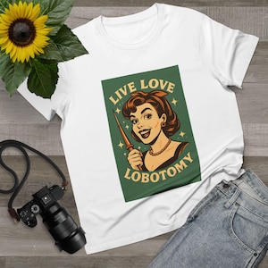 T-Shirt - Funny Unhinged Housewife Live Laugh Lobotomy Tee