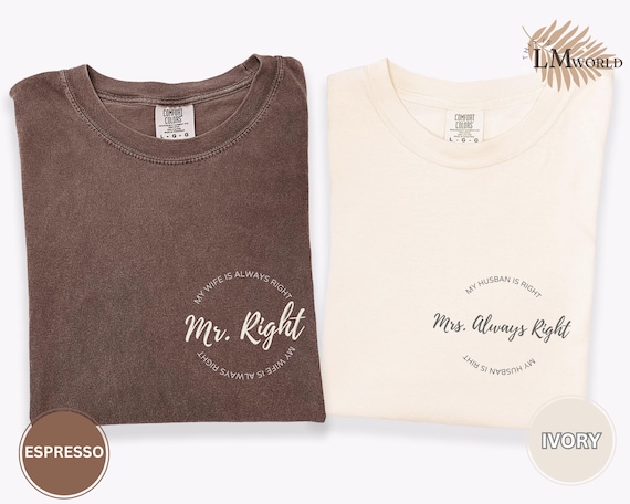 Comfort Colors® Funny Marriage Shirts, Mr Right And Mrs Always Right Couple Tees, Anniversary Gift For Husband, Wife Appreciation Gift