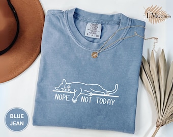 Comfort Colors® Nope Not Today Shirt, Funny Cat Graphic Tee, Lazy Cat T-Shirt, Pet Lover Gift, Introvert Mood Shirt, Relaxed Humor Shirt
