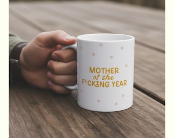 Mother of the F*cking Year Mug | Funny Mom Gift | Sarcastic Mom Coffee Mug | Mother's Day Gift | Cool Mom Mug | Funny Mom Cup | Gift for Her