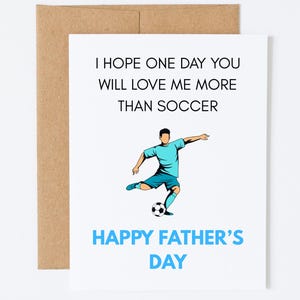 Carte drôle de fête des pères, carte pour papa amateur de football, bonne fête des pères, j'espère qu'un jour vous m'aimerez plus que le football, cadeau blagues papa