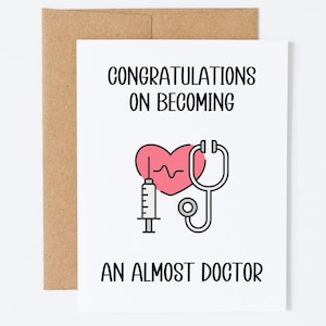 Funny Graduation Card, Nurse Graduation, Congratulations On Becoming An Almost Doctor, PHD student RN Dentist Dermatologist Therapist Grad