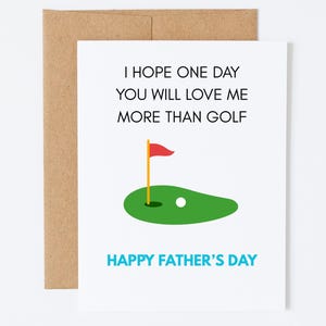 Carte drôle de fête des pères, carte pour papa amateur de golf, bonne fête des pères, j'espère qu'un jour vous m'aimerez plus que le golf, carte coquine pour papa