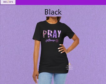 Camiseta PRAY Always - Camiseta cristiana con gráficos / Camiseta de fe para mujer / Camiseta inspiradora de oración - Camiseta unisex de manga corta