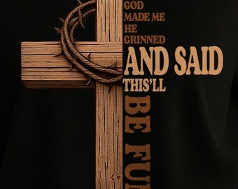 Jesus When God Made Me He Grinned and Said This'll Be Fun png-Funny Quote-Funny Saying png-Christian Sublimation Design-Digital PNG File