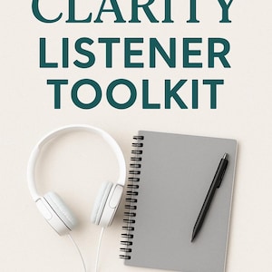 May include: The image shows the text "CLARITY LISTENER TOOLKIT" and "DIGITAL DOWNLOAD" in teal. A pair of white headphones, a grey spiral-bound notebook, and a black pen are on a cream background.