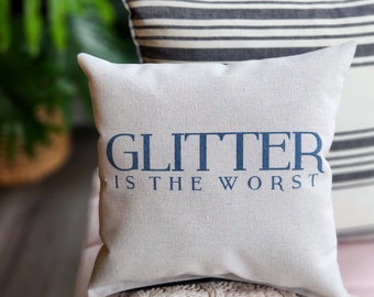 Tidbits, Glitter is the Worst 12x12 TINY PILLOW