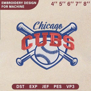 May include: An embroidery design featuring the Chicago Cubs logo. The design includes the team name in red and blue, a baseball, and crossed bats. The design is available in sizes from 4" to 8" and is labeled "Embroidery Design for Machine."