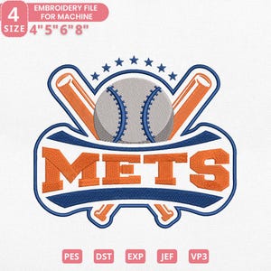 May include: An embroidery file design featuring a baseball with blue stitching, crossed orange bats, and the word "METS" in orange. The design includes the text "EMBROIDERY FILE FOR MACHINE" and sizes 4", 5", 6", and 8".