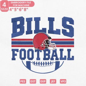 May include: An embroidery file design featuring the word "BILLS" in blue, with a red football helmet and the word "FOOTBALL" below. The design includes a football shape and the text "EMBROIDERY FILE FOR MACHINE" and sizes 4", 5", 6", and 8".