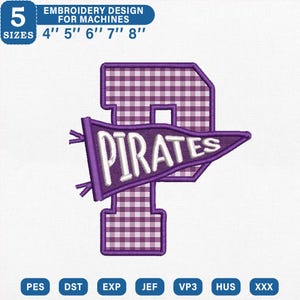 May include: A machine embroidery design featuring a large letter P with a purple and white gingham pattern, overlaid with a purple pennant flag displaying the white text PIRATES. The design includes 5 sizes from 4 to 8 inches and file formats.