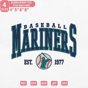 May include: An embroidery file design featuring the text "BASEBALL MARINERS" in navy blue and teal, with a baseball graphic and the text "EST. 1977". The design is available in sizes 4", 5", 6", and 8".