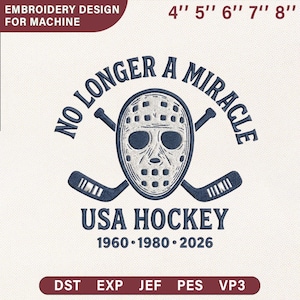 May include: An embroidery design for a machine featuring a hockey mask and crossed hockey sticks in navy blue. The text reads "NO LONGER A MIRACLE" above "USA HOCKEY" and the years 1960, 1980, and 2026. Sizes are 4", 5", 6", 7", and 8".