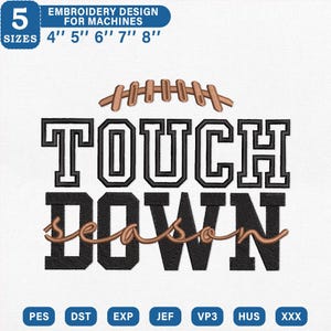 Peut inclure: Un motif de broderie pour machines avec un ballon de football marron au-dessus du texte TOUCH DOWN en lettres capitales noires et le mot season en écriture cursive marron. L'image indique 5 tailles allant de 10 à 20 cm.