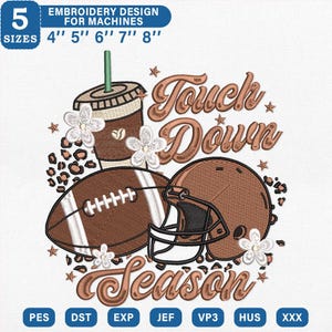May include: An embroidery design featuring a football, a helmet, and a drink cup with the text Touch Down Season. The design includes leopard print accents, small stars, and white flowers. It is available in 5 sizes from 4 inches to 8 inches.