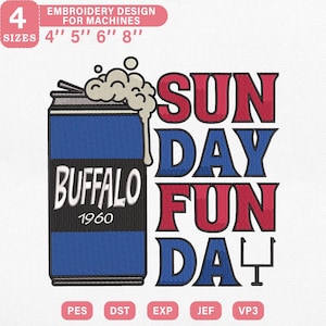 May include: An embroidery design featuring a blue and black beer can with the word "BUFFALO 1960" and the text "SUNDAY FUN DAY" in red and blue. The design is available in 4 sizes: 4", 5", 6", and 8".
