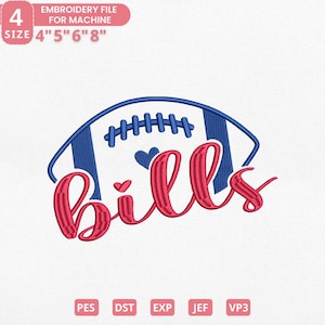 Op de afbeelding: Een borduurontwerp met een blauw-witte American football met het woord "Bills" in rood script. Het ontwerp bevat harten en de tekst "EMBROIDERY FILE FOR MACHINE" en maten 10, 13, 15 en 20 cm. Bestandsformaten: PES, DST, EXP, JEF en VP3.