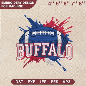 May include: An embroidery design featuring a blue and white football with the word "BUFFALO" in white. Red and blue paint splatters surround the football. The design is available in 4", 5", 6", 7", and 8" sizes.