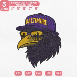 May include: An embroidery design featuring a stylized raven wearing a purple baseball cap with "BALTIMORE" in yellow lettering and sunglasses reflecting a city skyline. The design is available in 5 sizes: 4", 5", 6", 7", and 8".