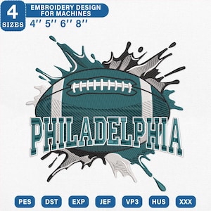May include: An embroidery design featuring a teal and white American football centered over a black and teal paint splatter effect. The word PHILADELPHIA is embroidered in large teal letters with white outlines. Includes 4 sizes: 4'', 5'', 6'', 8''.