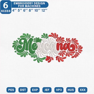 Puede incluir: Un diseño de bordado que muestra la palabra "Mexicana" en una fuente cursiva estilizada. Las letras están coloreadas en verde, blanco y rojo, rodeadas de adornos florales decorativos. El texto superior dice "6 SIZES 4" 5" 6" 8" 10" 12" EMBROIDERY DESIGN FOR MACHINES".
