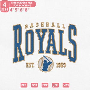 May include: Blue and gold embroidery file design featuring the word "ROYALS" in a curved arch, with "BASEBALL" above and "EST. 1969" below. Includes a baseball and batter graphic. Sizes available: 4", 5", 6", and 8".