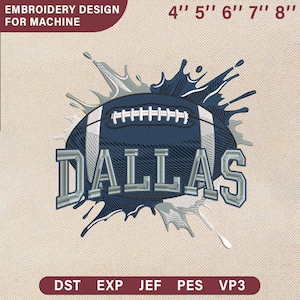 May include: An embroidery design for a machine featuring a navy blue football with white stitching and the word "DALLAS" in silver. The design includes splashes and is available in sizes from 4" to 8". The design is available in DST, EXP, JEF, PES, and VP3 formats.